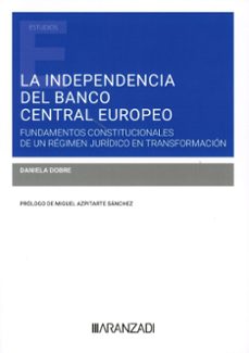 independencia del banco central europeo. fundamentos constitucion ales de un regimen juridico en transformacion-daniela dobre-9788410850958
