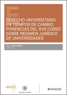 derecho universitario en tiempos de cambio. ponencias del xvii cu rso sobre regimen juridico de universid-ana isabel caro muñoz-9788410855458