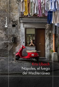 napoles, el fuego del mediterraneo-kris ubach-9788411003858