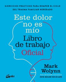 este dolor no es mio. libro de trabajo oficial (e-book) (ebook)-mark wolynn-9788411082358