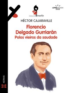 florencio delgado gurriaran. polos vieiros da saudade-hector cajaraville-9788411100458