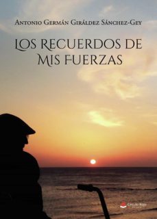 los recuerdos de mis fuerzas (ebook)-antonio g. giraldez sanchez gey-9788411151658