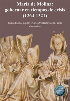maria de molina: gobernar en tiempos de crisis (1264-1321). (ebook)-fernando arias guillen-carlos m. reglero de la fuente-9788411226158