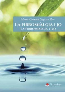 la fibromialgia y yo-maria carmen sagarra bou-9788411450058