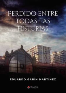 perdido entre todas las historias-eduardo gabin martinez-9788411591058