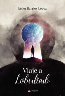 viaje a lóbulimb-javier lopez barrios-9788411752558