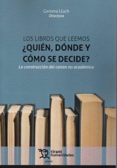 los libros que leemos ¿quien, donde y como se decide? la construccion del canon no academico-gemma lluch-9788411837958