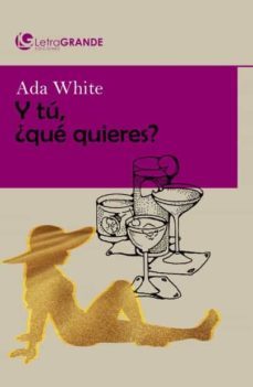 y tu ¿que quieres? (ed. en letra grande)-ada white-9788412067958