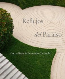 reflejos del paraiso: los jardines de fernando caruncho-fernando caruncho-9788412096958