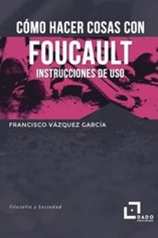 como hacer cosas con foucault: instrucciones de uso-9788412123258