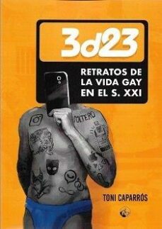 3d23. retratos de la vida gay en el s. xxi-toni caparros-9788412157758