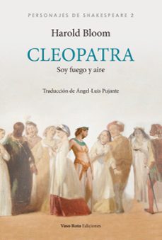 cleopatra: soy fuego y aire-harold bloom-9788412163858