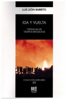ida y vuelta. cronicas de tiempos revueltos-luis leon barreto-9788412511758