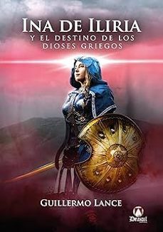 ina de lliria y el destino de los dioses griegos-guillermo lance-9788412661958