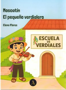 moscatín, el pequeño verdialero-elena beatriz flores gomez-9788412689358