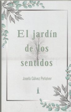 el jardín de los sentidos-josefa galvez peñalver-9788412700558