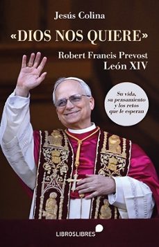 dios nos quiere. robert francis prevost leon xiv-jesus colina-9788412798258