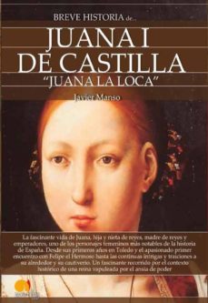 breve historia de juana i de castilla: juana la loca-9788413050058