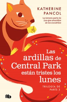 las ardillas de central park estan tristes los lunes-katherine pancol-9788413144658