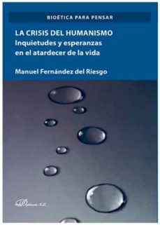 crisis del humanismo, la-manuel fernandez del riesgo-9788413248158