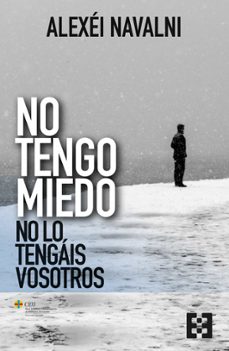 no tengo miedo, no lo tengais vosotros (ebook)-alexei navalni-9788413395487