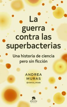 la guerra contra las superbacterias-andrea muras-9788413442358