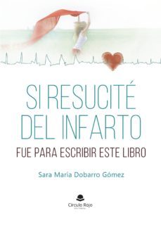 si resucite del infarto fue para escribir este libro (ebook)-9788413500058