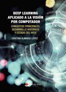 deep learning aplicado a la vision por computador. conceptos principales, desarrollo historico y estado del arte (ebook)-9788413509358