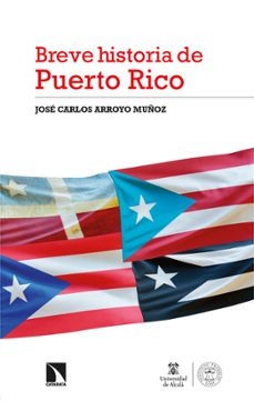 breve historia de puerto rico-jose carlos arroyo muñoz-9788413527758