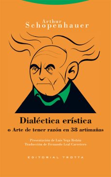 dialectica eristica o arte de tener razon en 38 artimañas-arthur schopenhauer-9788413641058