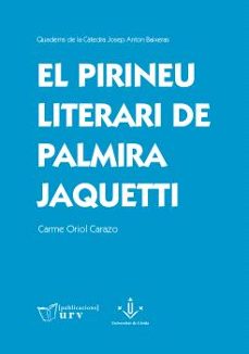 el pirineu literari de palmira jaquetti-carme oriol carazo-9788413651958