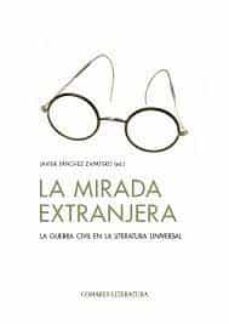 mirada extranjera. la guerra civil en la literatura universal-9788413695358