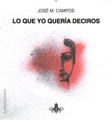 lo que yo quería deciros-jose m. campos-9788415045458