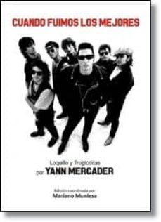 cuando fuimos los mejores: loquillo y trogloditas-yann mercader-9788415191858