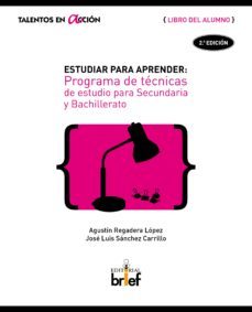 estudiar para aprender: programa de tecnicas de estudio para secu ndaria y bachillerato. libro del alumno-agustin regadera lopez-jose luis sanchez carrillo-9788415204558
