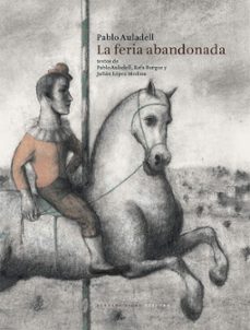 la feria abandonada-pablo auladell perez-rafa burgos-julian lopez-9788415208358