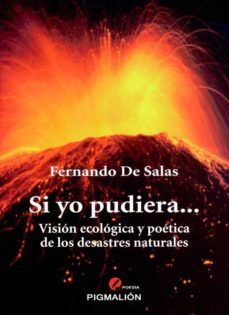 si yo pudiera   vision ecologica y poetica de los desastres natur ales-fernando de salas-9788415244158