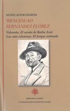 novelas escogidas: volvoreta. el secreto de barba azul. las siete columnas. el bosuqe animado-wenceslao fernandez florez-9788415255758