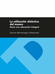 la utilizacion didactica del museo. hacia una educacion integral (ebook)-9788415274858