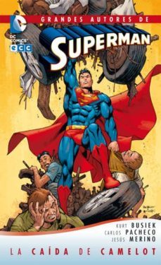 grandes autores de superman: superman, el hombre de acero - la ca ida de camelot-kurt busiek-9788415520658