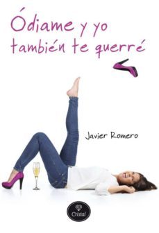 odiame y yo tambien te querre-javier romero moreno-9788415611158