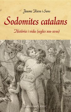 sodomites catalans: historia i vida (segles xiii-xviii)-jaume riera i sans-9788415711858