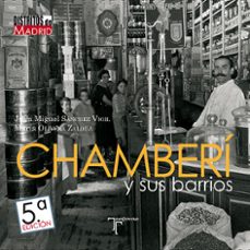chamberi y sus barrios (5ª ed.)-juan miguel sanchez vigil-maria olivera zaldua-9788415801658