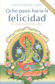ocho pasos hacia la felicidad: el modo budista de amar-9788415849858