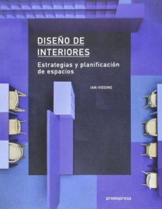 diseño de interiores. estrategias y planificacion de espacios-ian higgins-9788415967958