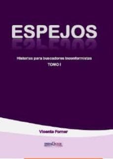 espejos: historias para buscadores inconformistas-vicente forner sabate-9788415969358