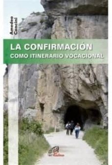 la confirmacion como itinerario vocacional-amedeo cencini-9788416180158