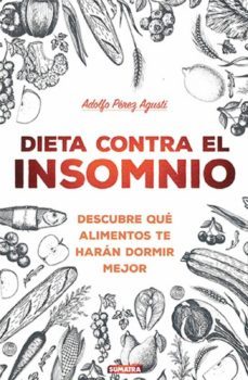 dieta contra el insomnio: descubre que alimentos te haran dormir mejor-9788416336258