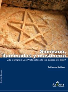 ii. sionismo, iluminados y masoneria. ¿se cumplen los protocolos de los sabios de sion? (segundo tomo de trilogia sobre masoneria) (ebook)-9788416412358
