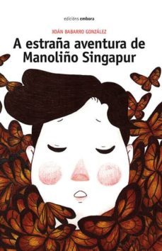 a estraña aventura de manoliño singapur-xoan babarro gonzalez-9788416456758